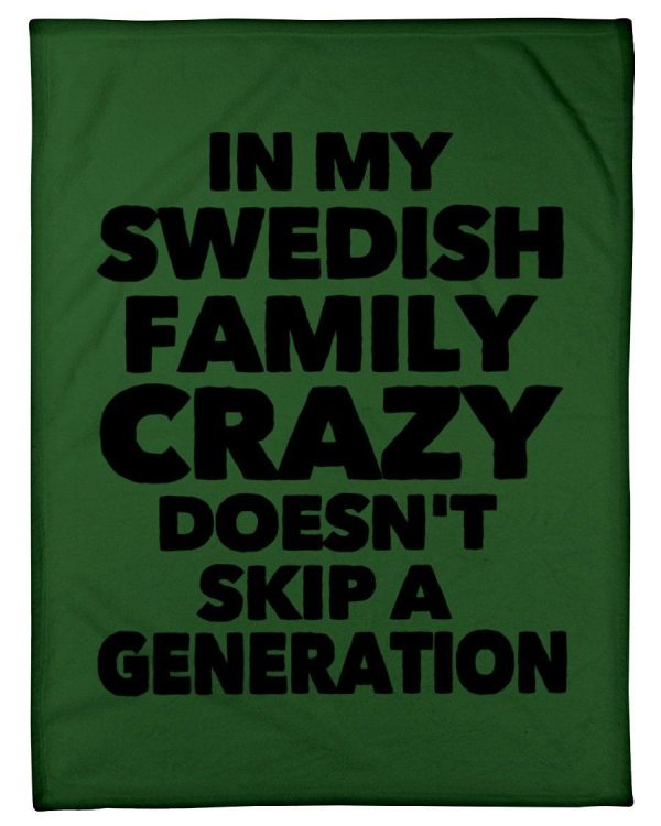 In My Swedish Family Crazy Doesn't Skip A Generation Fleece Blanket - Image 2