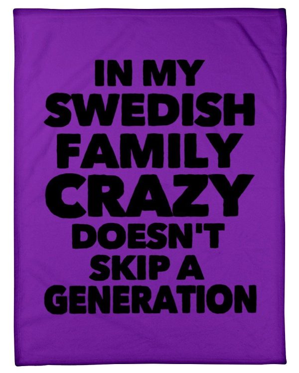 In My Swedish Family Crazy Doesn't Skip A Generation Fleece Blanket - Image 3