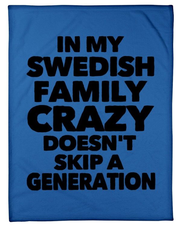 In My Swedish Family Crazy Doesn't Skip A Generation Fleece Blanket - Image 4