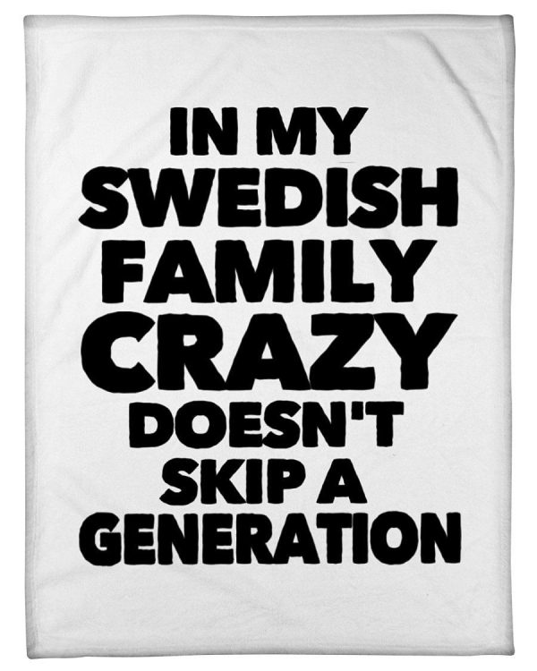 In My Swedish Family Crazy Doesn't Skip A Generation Fleece Blanket - Image 5